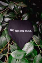 Load image into Gallery viewer, Mind Your Own Uterus *FUNDRAISER* | Bandana
